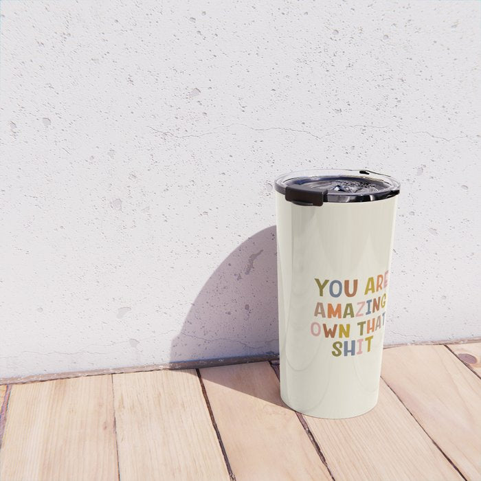 You Are Amazing Own That Shit Quote Travel Mug Gallery Image 4