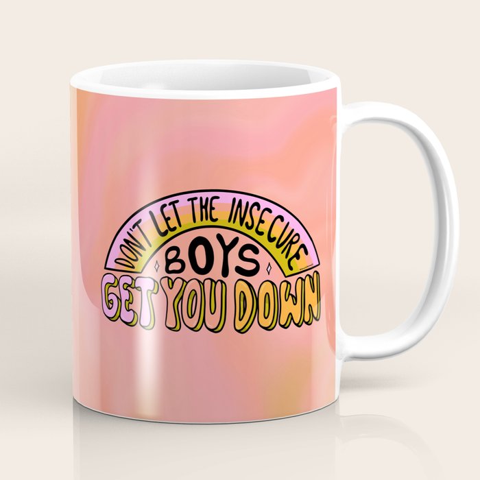 Don't Let the Insecure Boys Get You Down Coffee Mug Gallery Image 1