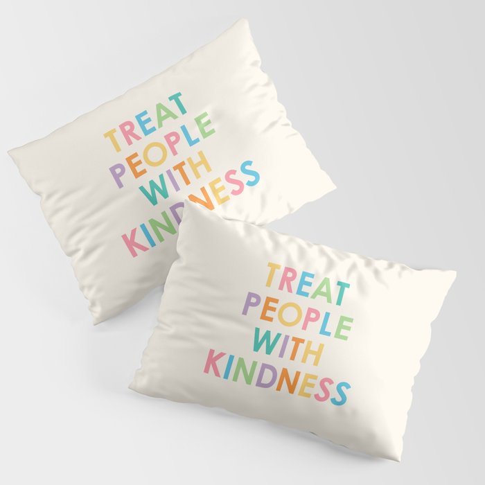 Treat People With Kindness Pillow Sham Gallery Image 3