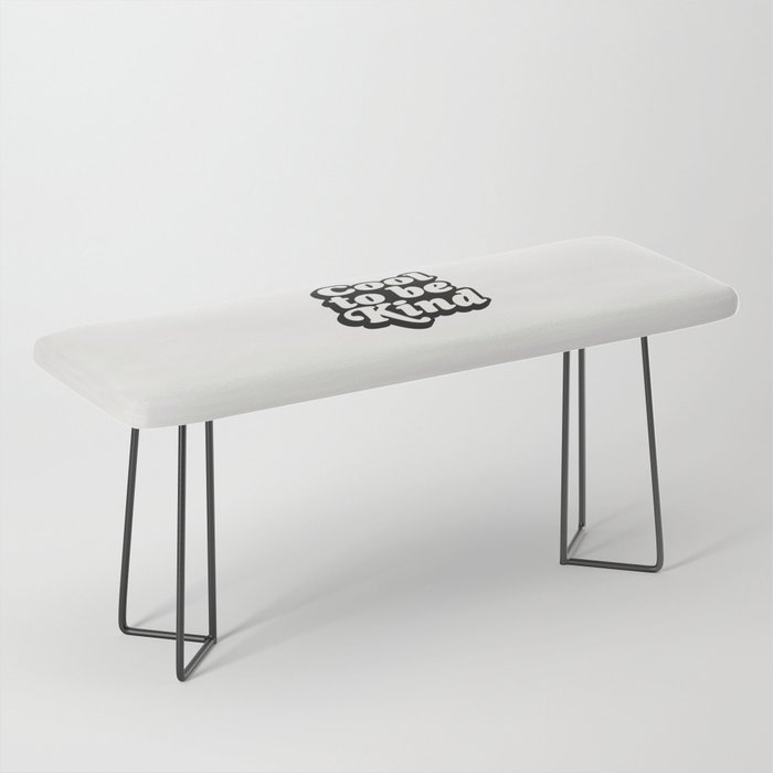 Cool to Be Kind Bench Gallery Image 1