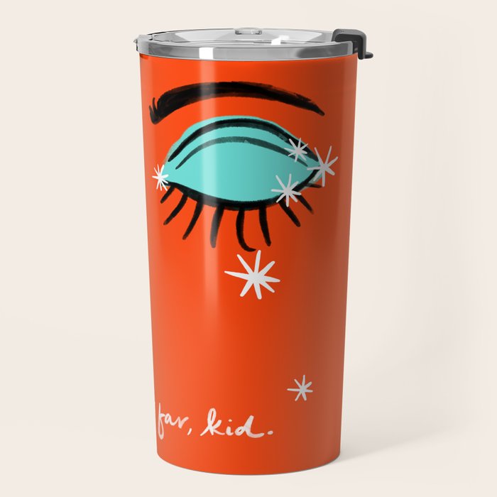 You'll go far, kid. Travel Mug Gallery Image 2