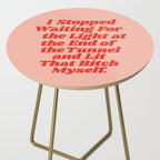 I Stopped Waiting for the Light at the End of the Tunnel and Lit that Bitch Myself Side Table Gallery Image 2