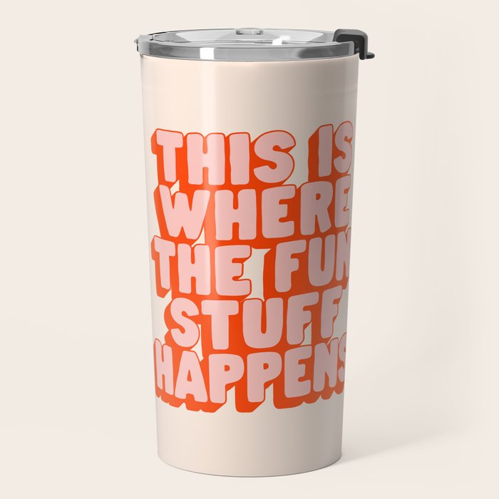 This is Where the Fun Stuff Happens typography print in peach and red Travel Mug Gallery Image 2