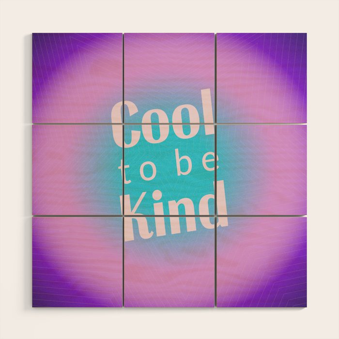 Cool To Be Kind - Gradient Typography Wood Wall Art Gallery Image 1