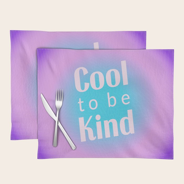 Cool To Be Kind - Gradient Typography Placemat Gallery Image 1