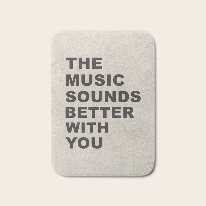 The Music Sounds Better With You Bath Mat Gallery Image 1
