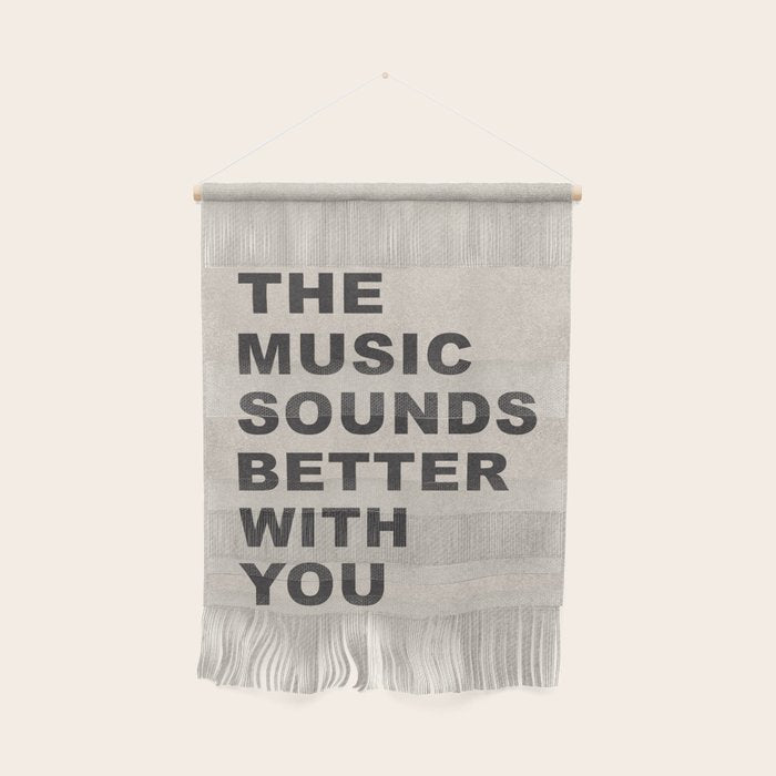 The Music Sounds Better With You Wall Hanging Gallery Image 1