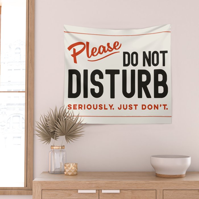 Please Do Not Disturb. Seriously Just Don't. Funny Office Wall Tapestry Gallery Image 2