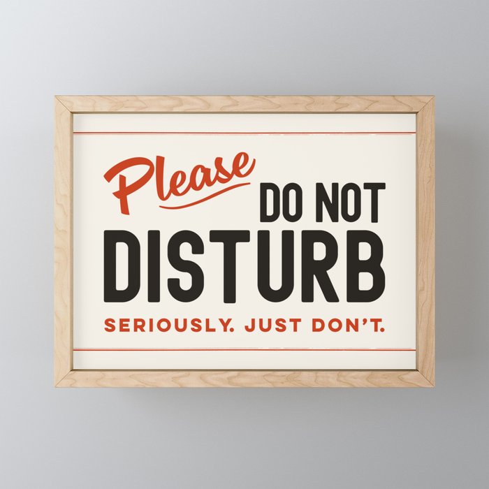 Please Do Not Disturb. Seriously Just Don't. Funny Office Mini Art Print Gallery Image 1