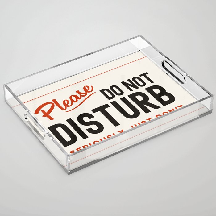 Please Do Not Disturb. Seriously Just Don't. Funny Office Acrylic Tray Gallery Image 1