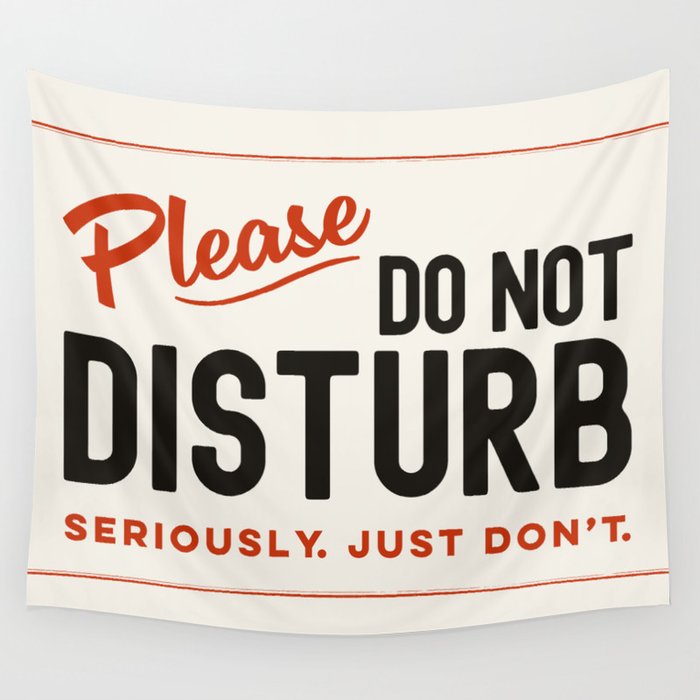 Please Do Not Disturb. Seriously Just Don't. Funny Office Wall Tapestry Gallery Image 4