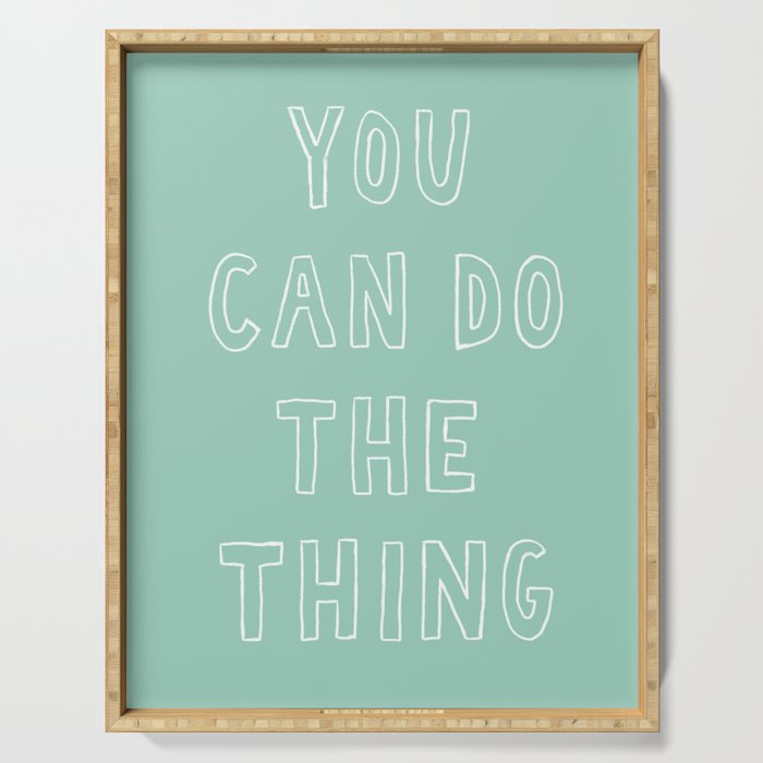 You Can Do The Thing Serving Tray Gallery Image 1