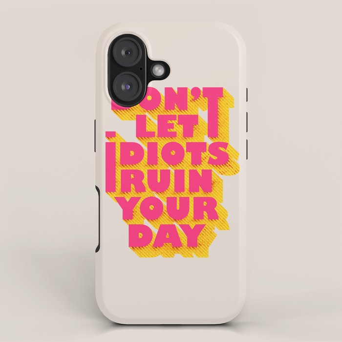 Don't let idiots ruin your day - typography iPhone Case Gallery Image 1
