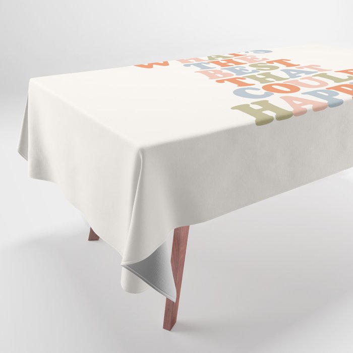 Whats The Best That Could Happen Tablecloth Gallery Image 1
