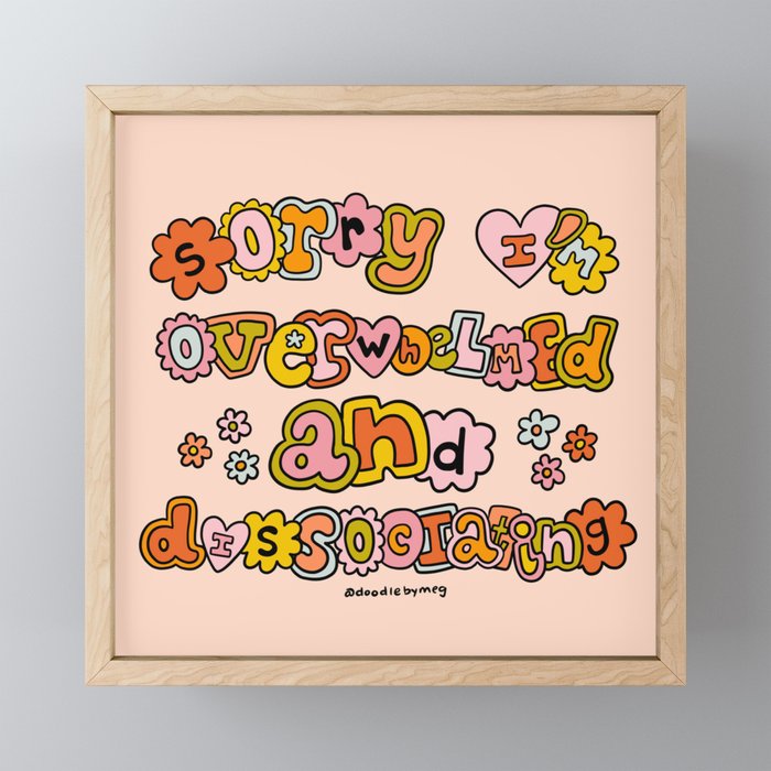 Sorry I'm Overwhelmed and Dissociating Mini Art Print Gallery Image 1