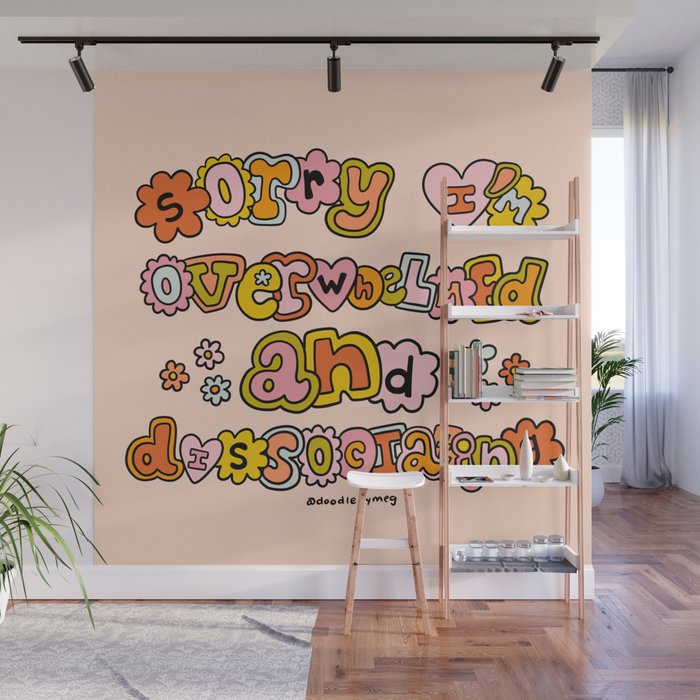 Sorry I'm Overwhelmed and Dissociating Wall Mural Gallery Image 1