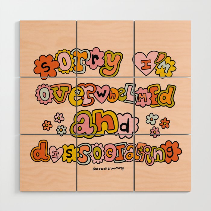 Sorry I'm Overwhelmed and Dissociating Wood Wall Art Gallery Image 1