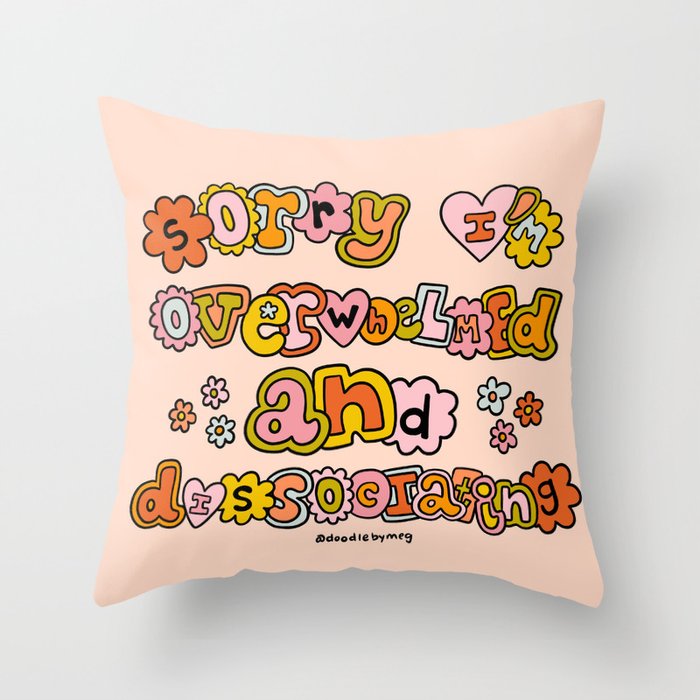 Sorry I'm Overwhelmed and Dissociating Throw Pillow Gallery Image 1
