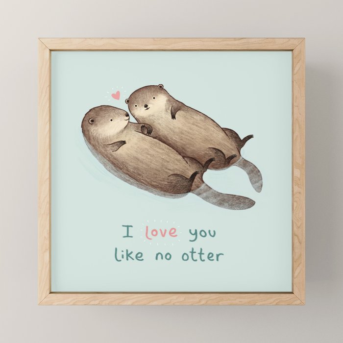 I Love You Like No Otter Mini Art Print Gallery Image 1