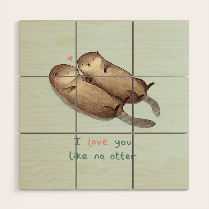 I Love You Like No Otter Wood Wall Art Gallery Image 1