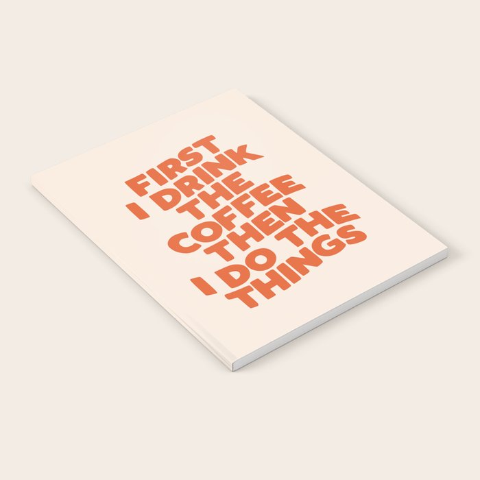 First I Drink The Coffee Then I Do The Things Notebook Gallery Image 2