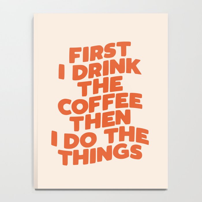 First I Drink The Coffee Then I Do The Things Notebook Gallery Image 4