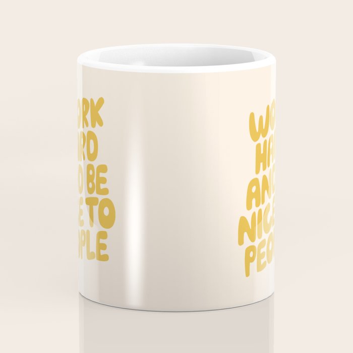 Work Hard and Be Nice to People Coffee Mug Gallery Image 4