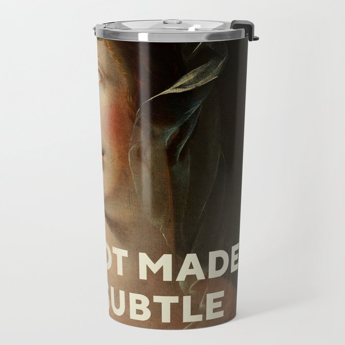 I Was Not Made To Be Subtle Travel Mug Gallery Image 2
