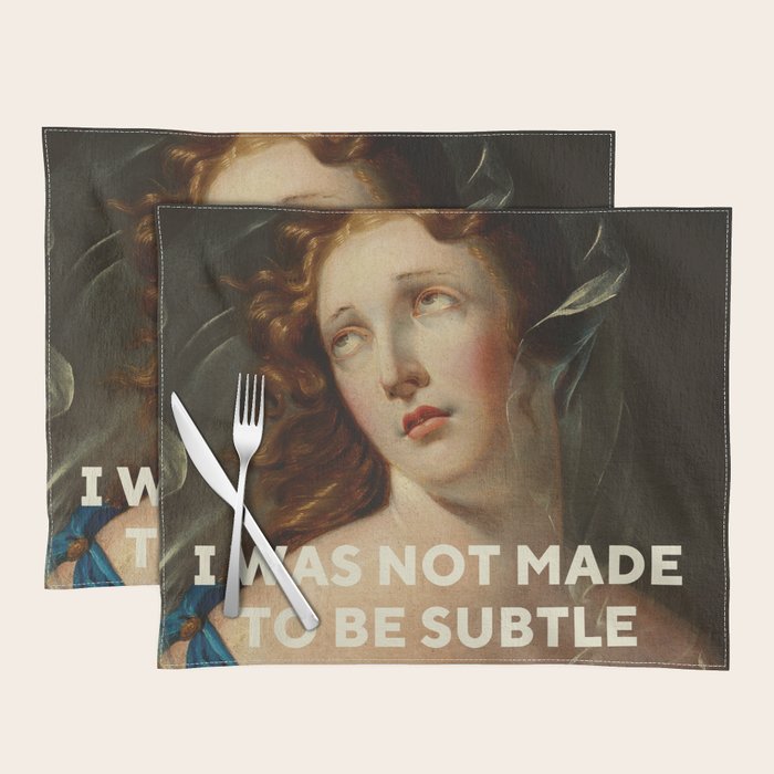 I Was Not Made To Be Subtle Placemat Gallery Image 1