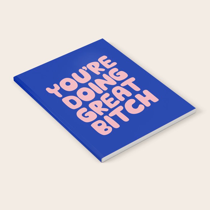 You're Doing Great Bitch Notebook Gallery Image 1
