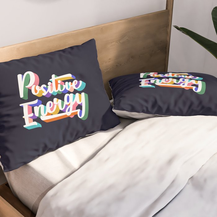 Positive Energy- typography Pillow Sham Gallery Image 2