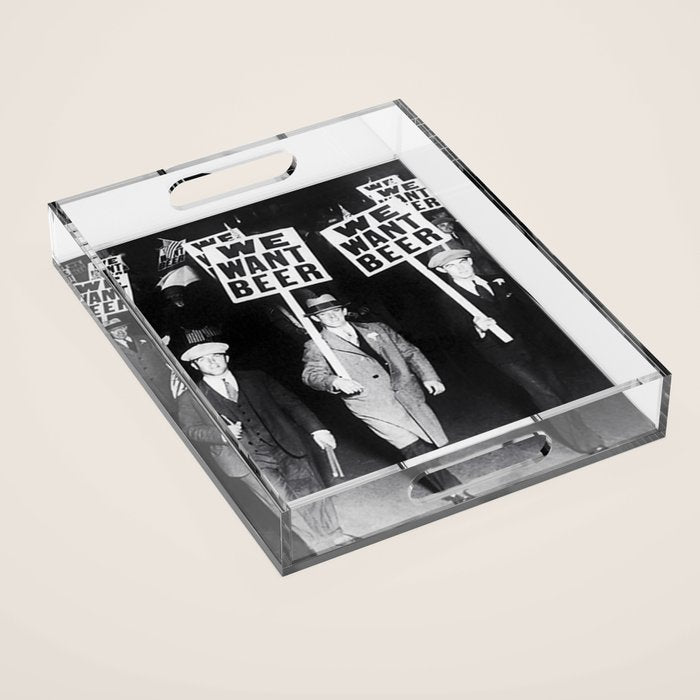 We Want Beer! Protesting Against Prohibition black and white photography - photographs Acrylic Tray Gallery Image 1