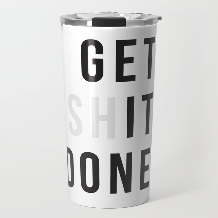 Get Sh(it) Done // Get Shit Done Travel Mug Gallery Image 1