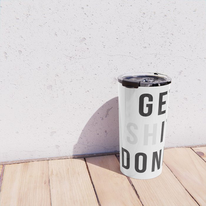 Get Sh(it) Done // Get Shit Done Travel Mug Gallery Image 4