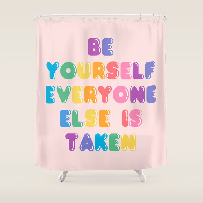 Be Always Yourself Shower Curtain Gallery Image 1