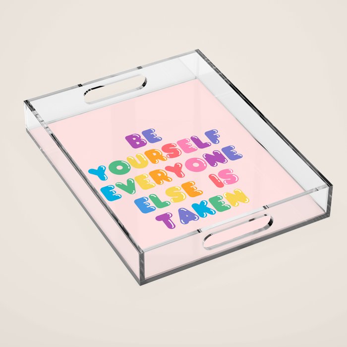 Be Always Yourself Acrylic Tray Gallery Image 1