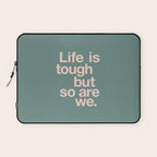 Life is Tough But So Are We Laptop Sleeve Gallery Image 1
