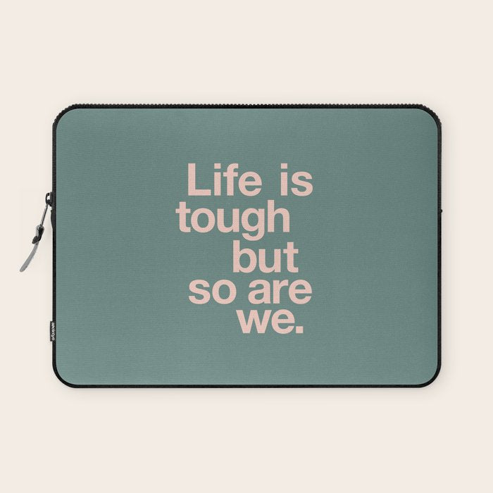 Life is Tough But So Are We Laptop Sleeve Gallery Image 1