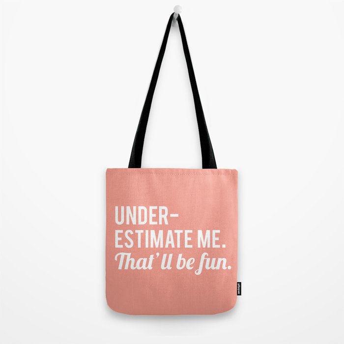 Underestimate Me. That'll Be Fun, Funny Quote Tote Bag Gallery Image 2