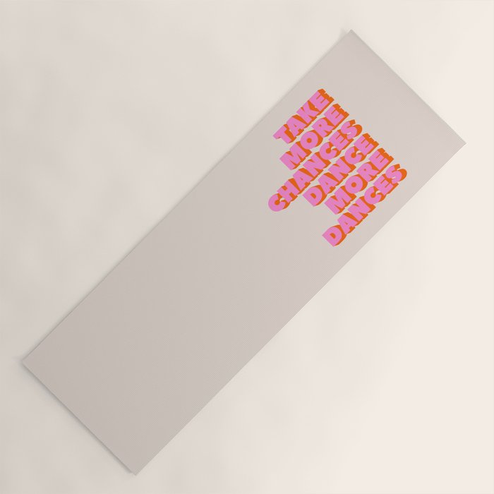TAKE MORE CHANCES DANCE MORE DANCES Yoga Mat Gallery Image 1