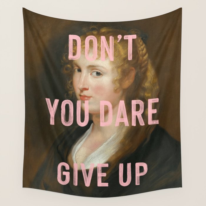 Dont You Dare Give Up Wall Tapestry Gallery Image 4