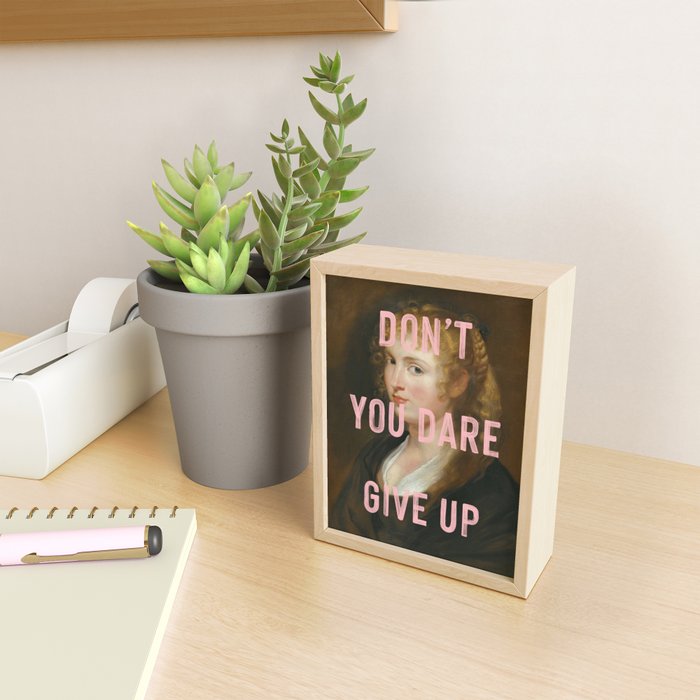 Dont You Dare Give Up Mini Art Print Gallery Image 2