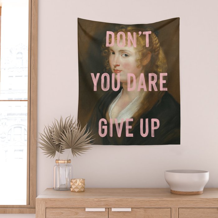 Dont You Dare Give Up Wall Tapestry Gallery Image 2
