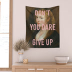 Dont You Dare Give Up Wall Tapestry Gallery Image 2
