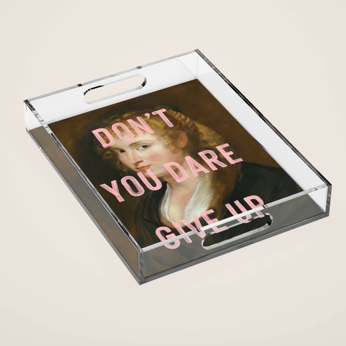 Dont You Dare Give Up Acrylic Tray Gallery Image 1