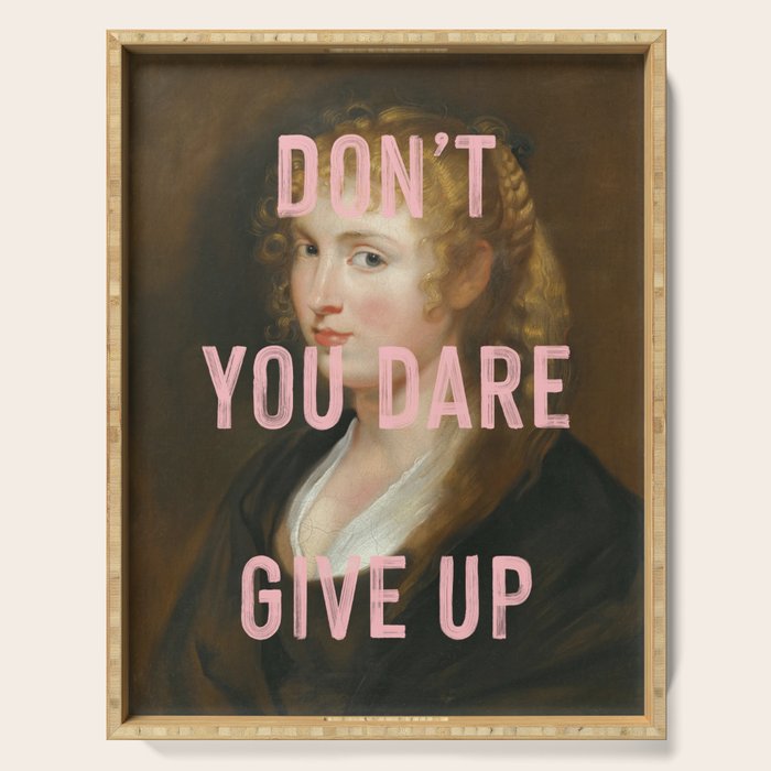 Dont You Dare Give Up Serving Tray Gallery Image 1