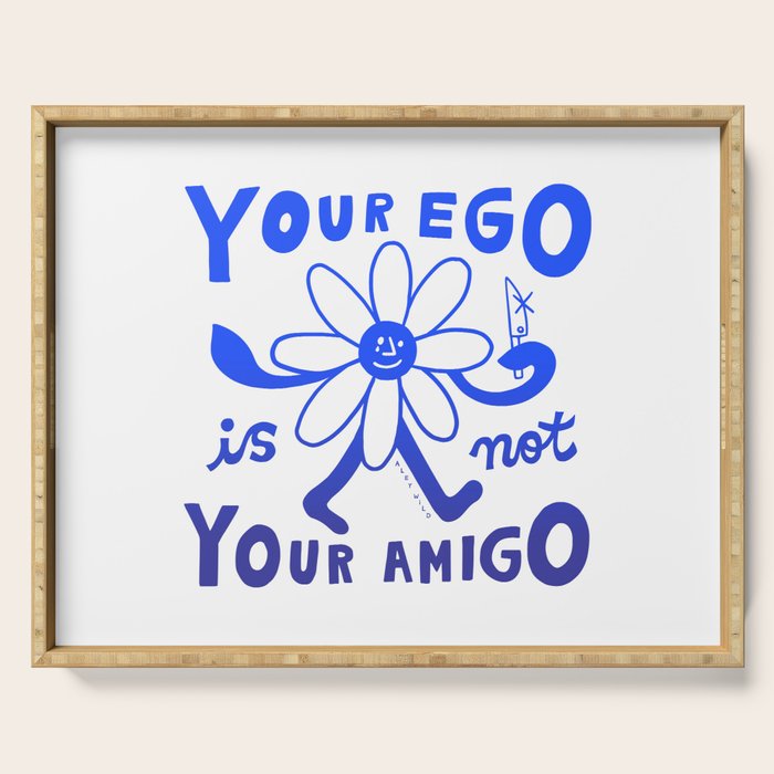 Your Ego Is Not Your Amigo (Light) Serving Tray Gallery Image 1
