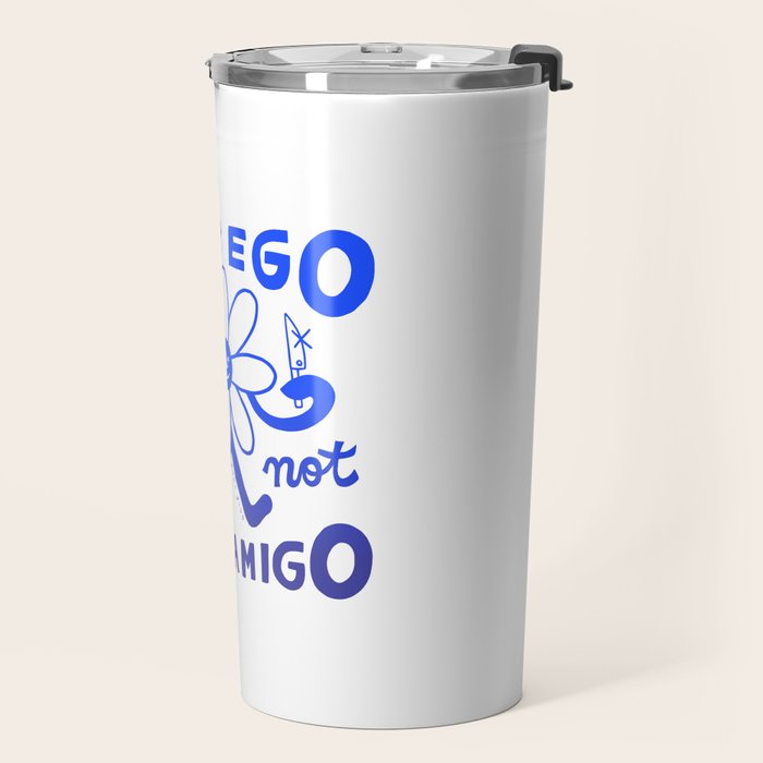 Your Ego Is Not Your Amigo (Light) Travel Mug Gallery Image 2