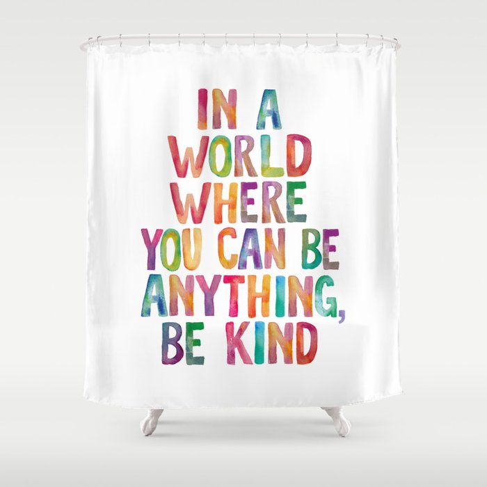 In a World Where You Can Be Anything Be Kind Shower Curtain Gallery Image 1
