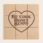 Be Cool, Funny Quote Wood Wall Art Gallery Image 1